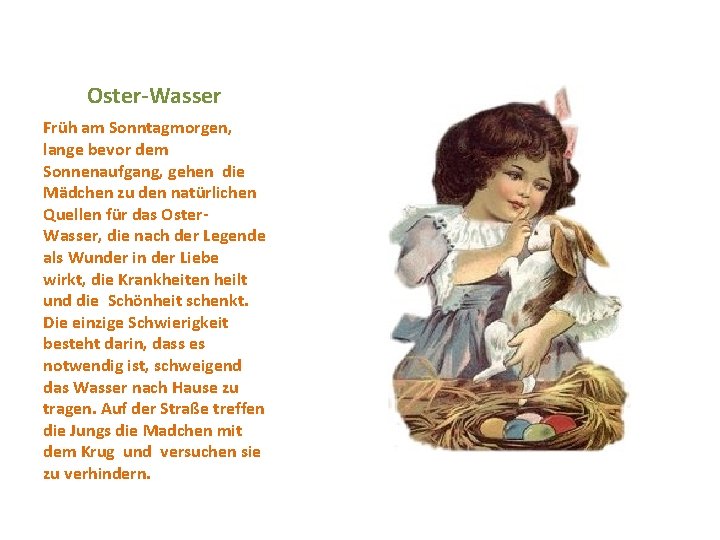 Oster-Wasser Früh am Sonntagmorgen, lange bevor dem Sonnenaufgang, gehen die Mädchen zu den natürlichen
