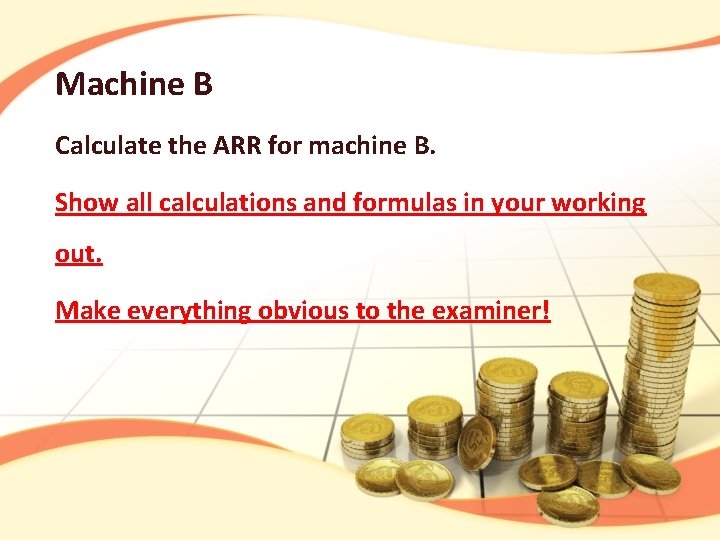 Machine B Calculate the ARR for machine B. Show all calculations and formulas in