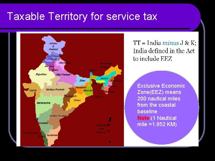 Taxable Territory for service tax Exclusive Economic Zone(EEZ) means 200 nautical miles from the Taxable Territory for service tax Exclusive Economic Zone(EEZ) means 200 nautical miles from the