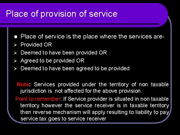 Place of provision of service l Place of service is the place where the Place of provision of service l Place of service is the place where the