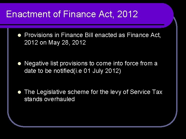 Enactment of Finance Act, 2012 l Provisions in Finance Bill enacted as Finance Act, Enactment of Finance Act, 2012 l Provisions in Finance Bill enacted as Finance Act,