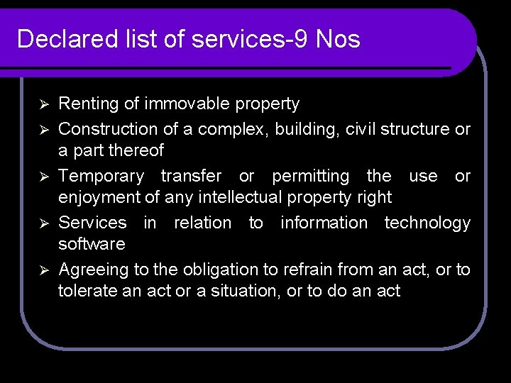 Declared list of services-9 Nos Ø Ø Ø Renting of immovable property Construction of Declared list of services-9 Nos Ø Ø Ø Renting of immovable property Construction of