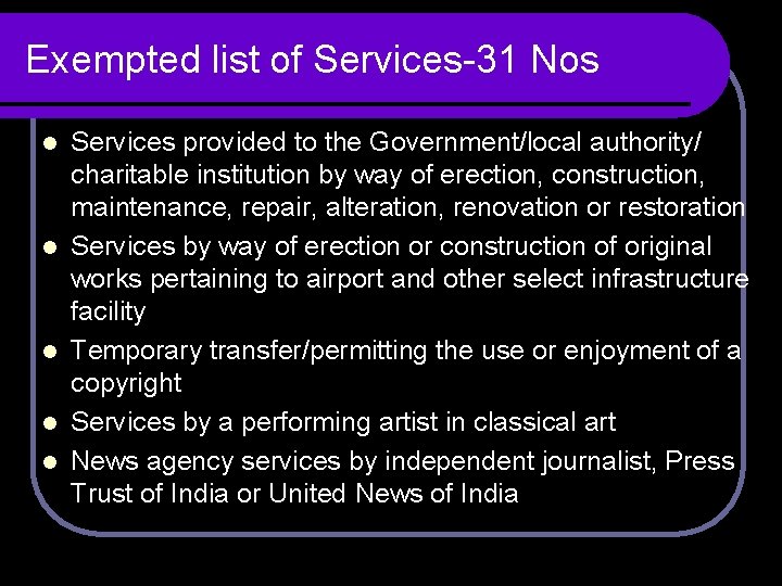 Exempted list of Services-31 Nos l l l Services provided to the Government/local authority/ Exempted list of Services-31 Nos l l l Services provided to the Government/local authority/