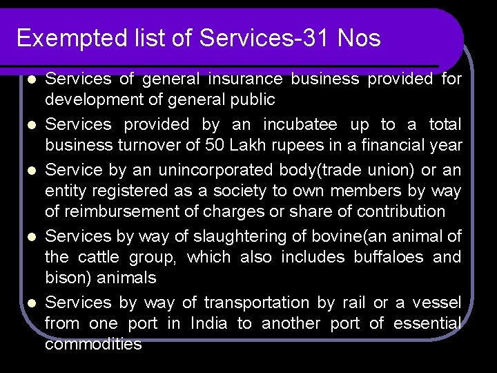 Exempted list of Services-31 Nos l l l Services of general insurance business provided Exempted list of Services-31 Nos l l l Services of general insurance business provided