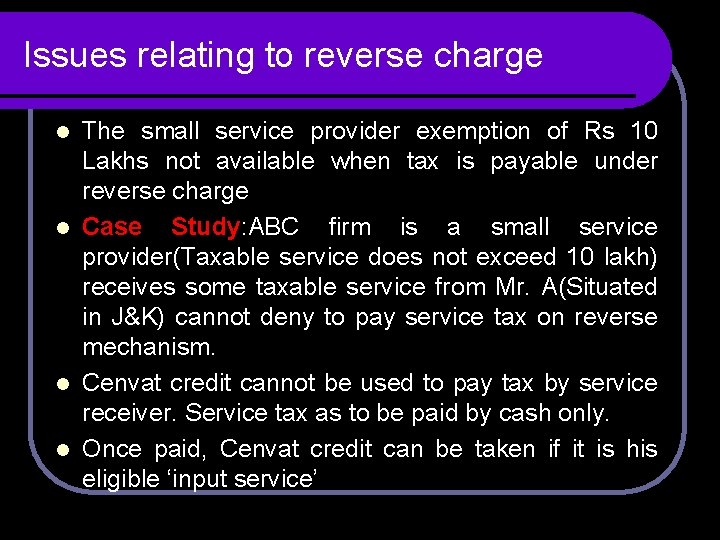 Issues relating to reverse charge The small service provider exemption of Rs 10 Lakhs Issues relating to reverse charge The small service provider exemption of Rs 10 Lakhs