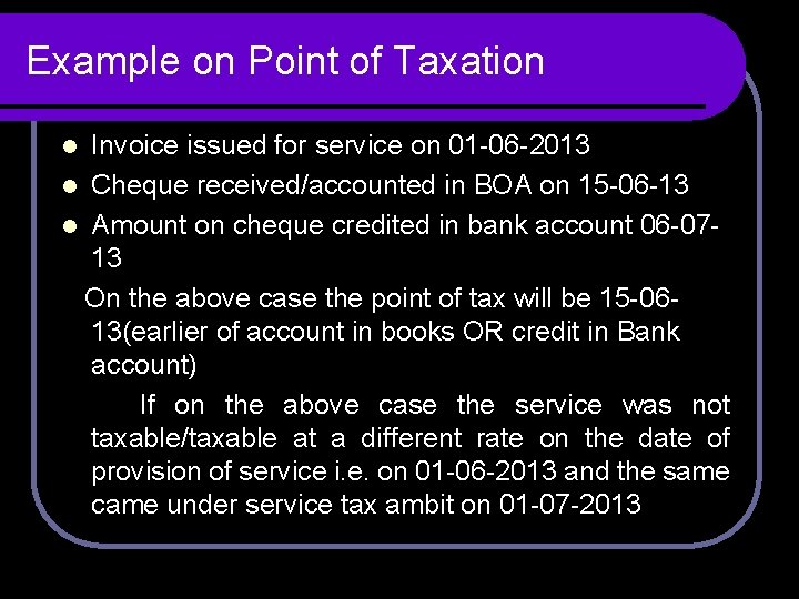 Example on Point of Taxation Invoice issued for service on 01 -06 -2013 l Example on Point of Taxation Invoice issued for service on 01 -06 -2013 l