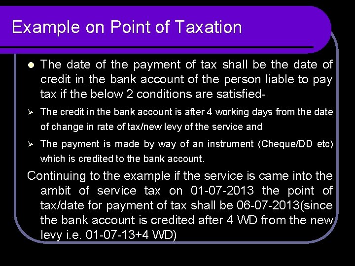 Example on Point of Taxation l The date of the payment of tax shall Example on Point of Taxation l The date of the payment of tax shall