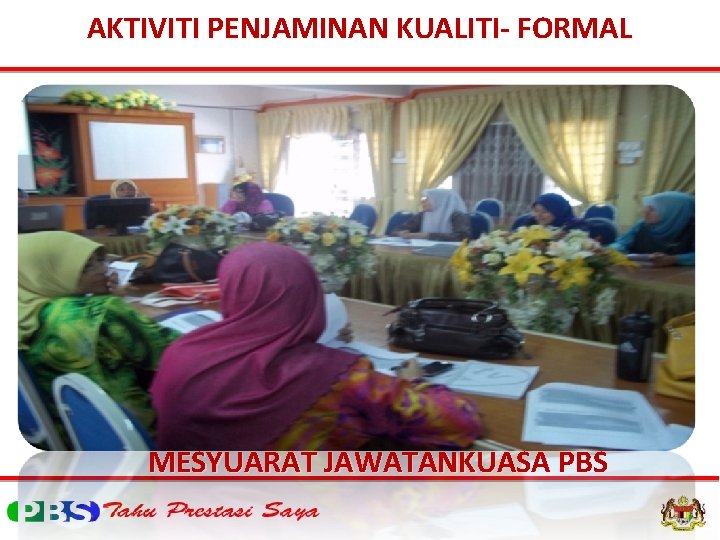 AKTIVITI PENJAMINAN KUALITI- FORMAL MESYUARAT JAWATANKUASA PBS 