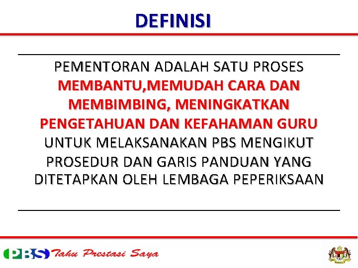 DEFINISI PEMENTORAN ADALAH SATU PROSES MEMBANTU, MEMUDAH CARA DAN MEMBIMBING, MENINGKATKAN PENGETAHUAN DAN KEFAHAMAN