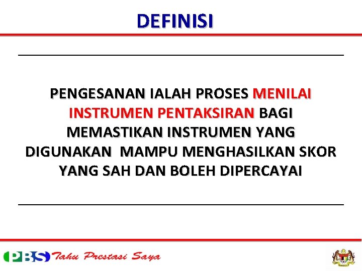 DEFINISI PENGESANAN IALAH PROSES MENILAI INSTRUMEN PENTAKSIRAN BAGI MEMASTIKAN INSTRUMEN YANG DIGUNAKAN MAMPU MENGHASILKAN