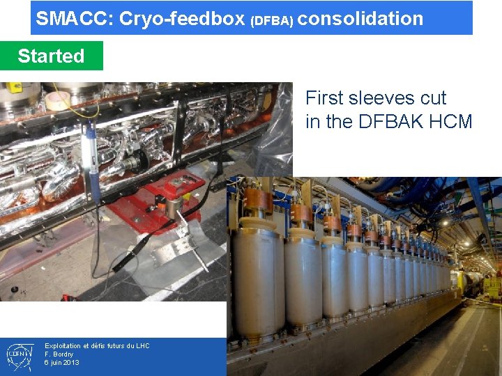 SMACC: Cryo-feedbox (DFBA) consolidation Started First sleeves cut in the DFBAK HCM Exploitation et