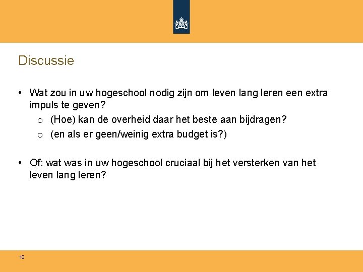 Discussie • Wat zou in uw hogeschool nodig zijn om leven lang leren extra