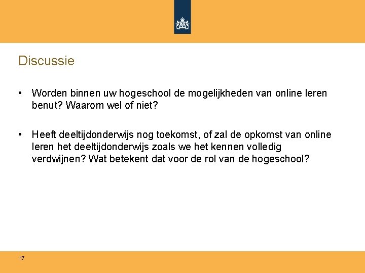 Discussie • Worden binnen uw hogeschool de mogelijkheden van online leren benut? Waarom wel