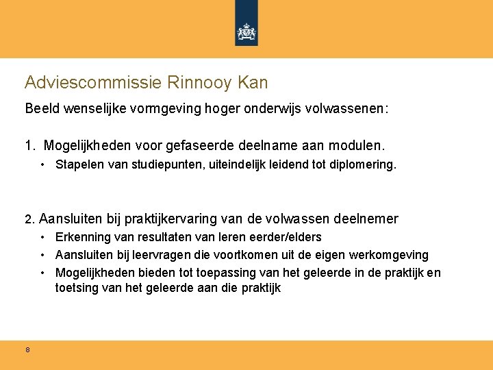 Adviescommissie Rinnooy Kan Beeld wenselijke vormgeving hoger onderwijs volwassenen: 1. Mogelijkheden voor gefaseerde deelname