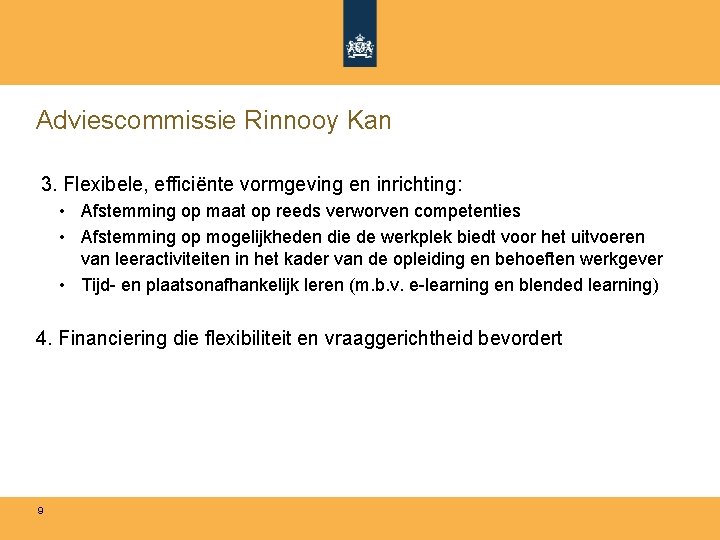 Adviescommissie Rinnooy Kan 3. Flexibele, efficiënte vormgeving en inrichting: • Afstemming op maat op