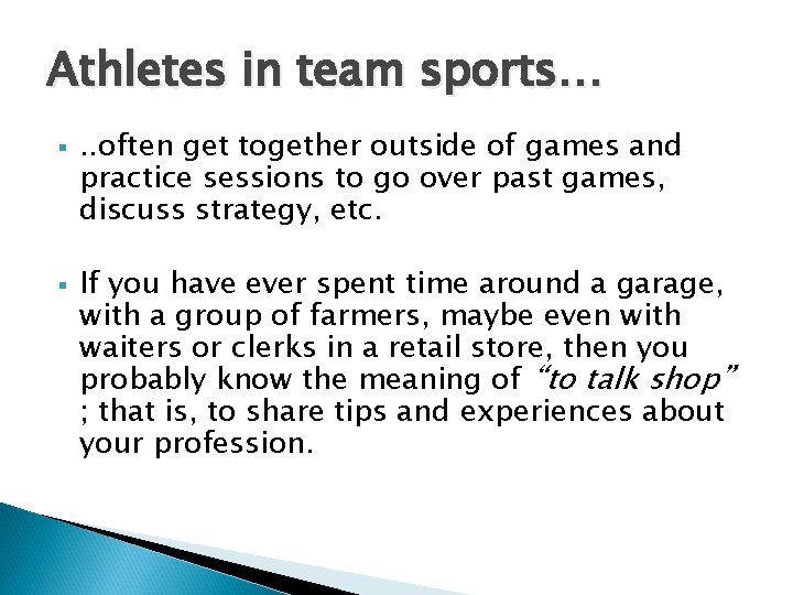 Athletes in team sports… § § . . often get together outside of games
