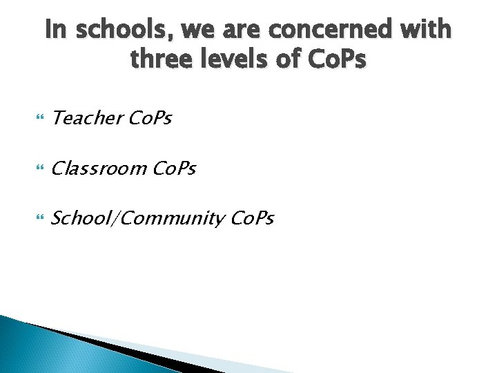 In schools, we are concerned with three levels of Co. Ps Teacher Co. Ps