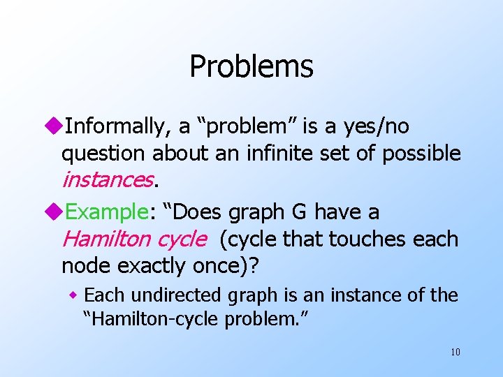 Problems u. Informally, a “problem” is a yes/no question about an infinite set of