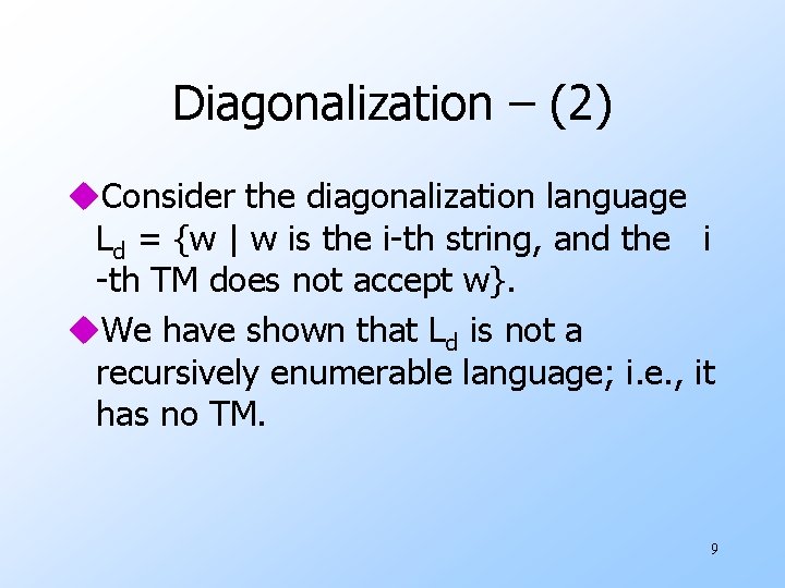 Diagonalization – (2) u. Consider the diagonalization language Ld = {w | w is