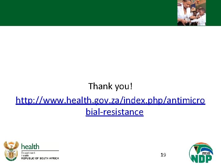 Thank you! http: //www. health. gov. za/index. php/antimicro bial-resistance 19 
