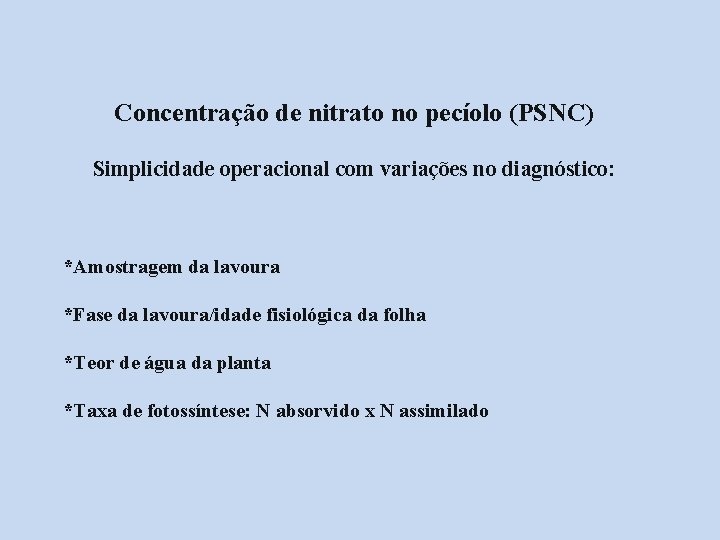 Concentração de nitrato no pecíolo (PSNC) Simplicidade operacional com variações no diagnóstico: *Amostragem da