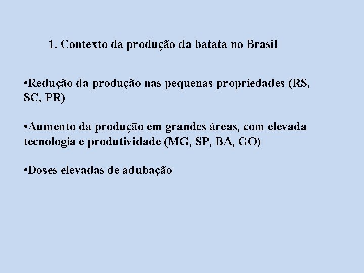 1. Contexto da produção da batata no Brasil • Redução da produção nas pequenas