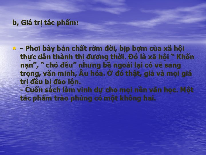 b, Giá trị tác phẩm: • - Phơi bày bản chất rởm đời, bịp