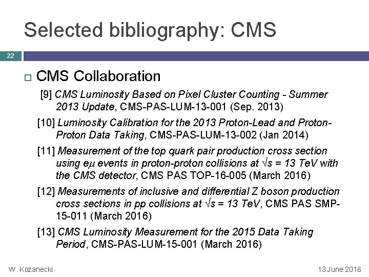 Selected bibliography: CMS 22 CMS Collaboration [9] CMS Luminosity Based on Pixel Cluster Counting