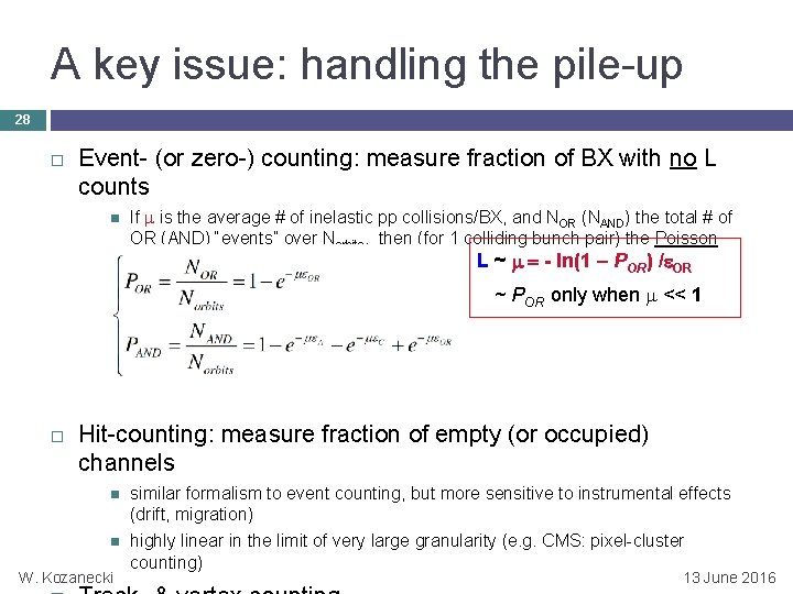 A key issue: handling the pile-up 28 Event- (or zero-) counting: measure fraction of