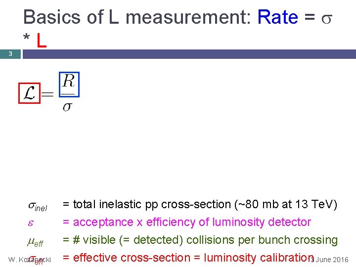 3 Basics of L measurement: Rate = *L = number of inelastic pp collisions