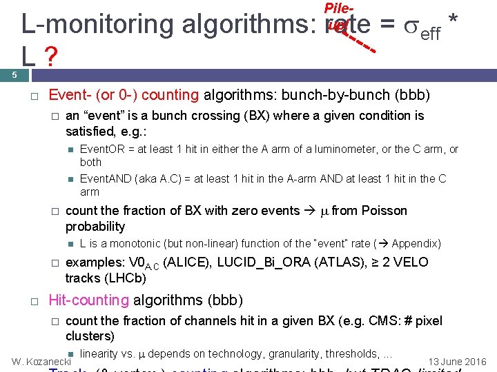 Pileup! 5 L-monitoring algorithms: rate = eff * L? Event- (or 0 -) counting