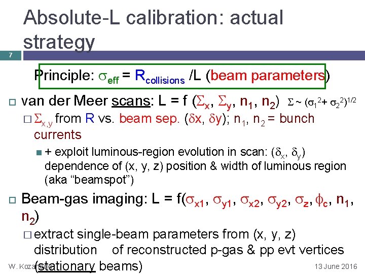 7 Absolute-L calibration: actual strategy Principle: eff = Rcollisions /L (beam parameters) van der