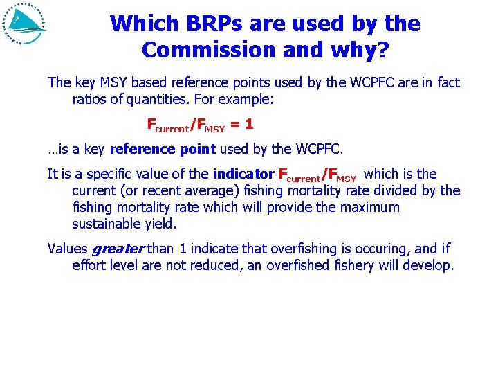 Which BRPs are used by the Commission and why? The key MSY based reference