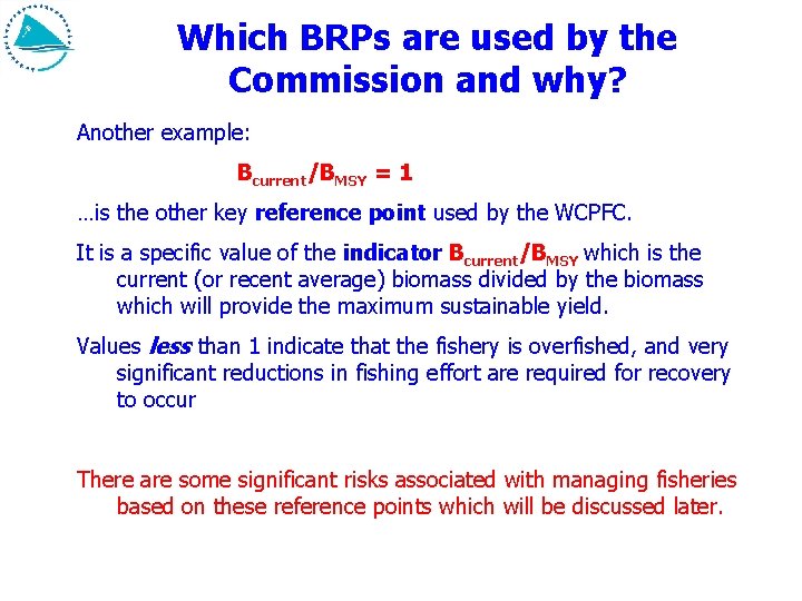 Which BRPs are used by the Commission and why? Another example: Bcurrent/BMSY = 1