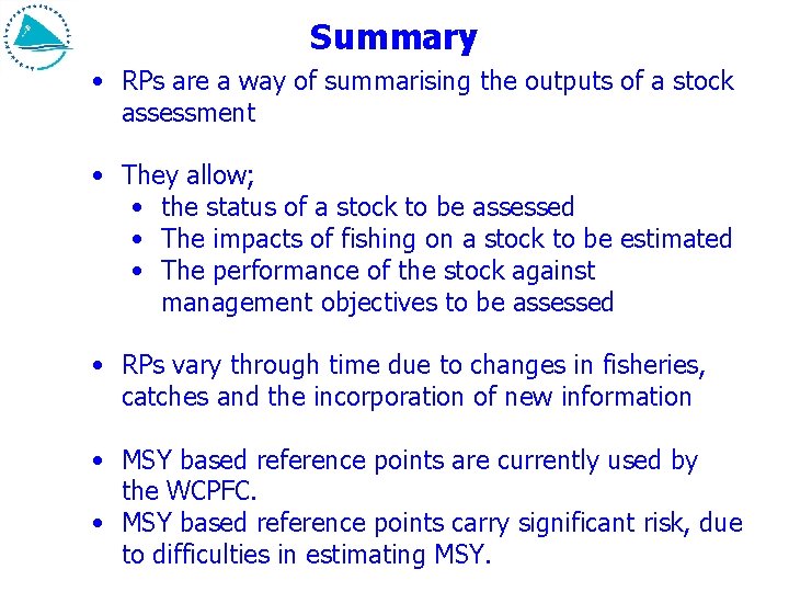 Summary • RPs are a way of summarising the outputs of a stock assessment