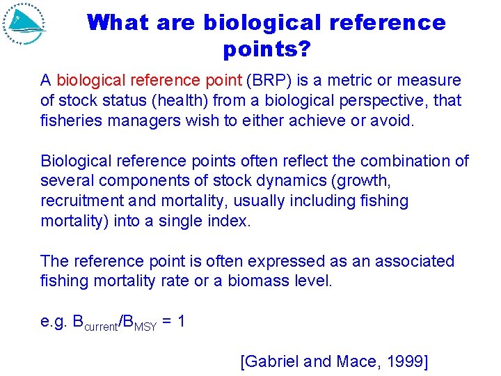 What are biological reference points? A biological reference point (BRP) is a metric or