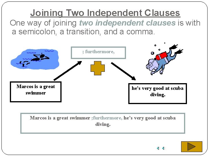 Joining Two Independent Clauses One way of joining two independent clauses is with a