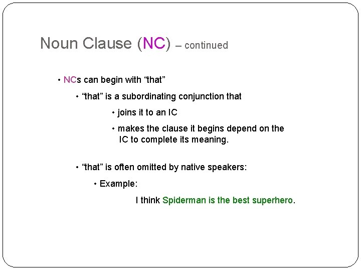 Noun Clause (NC) -- continued • NCs can begin with “that” • “that” is