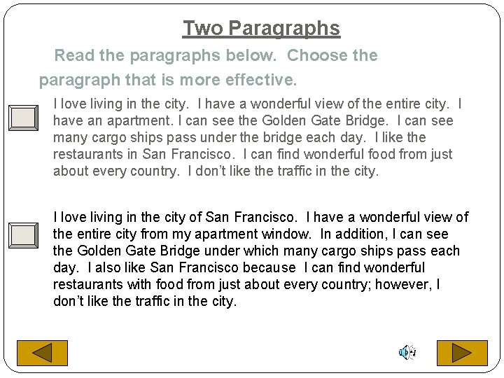 Two Paragraphs Read the paragraphs below. Choose the paragraph that is more effective. I