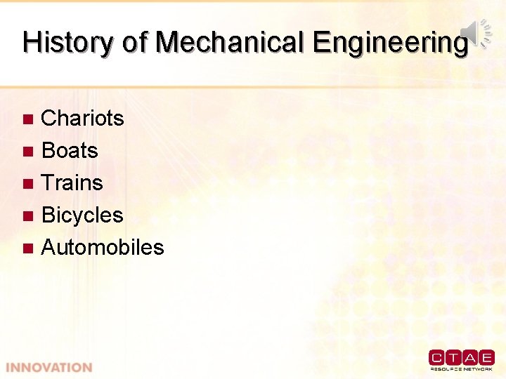 History of Mechanical Engineering Chariots n Boats n Trains n Bicycles n Automobiles n