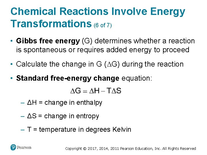 Chemical Reactions Involve Energy Transformations (6 of 7) • Gibbs free energy (G) determines