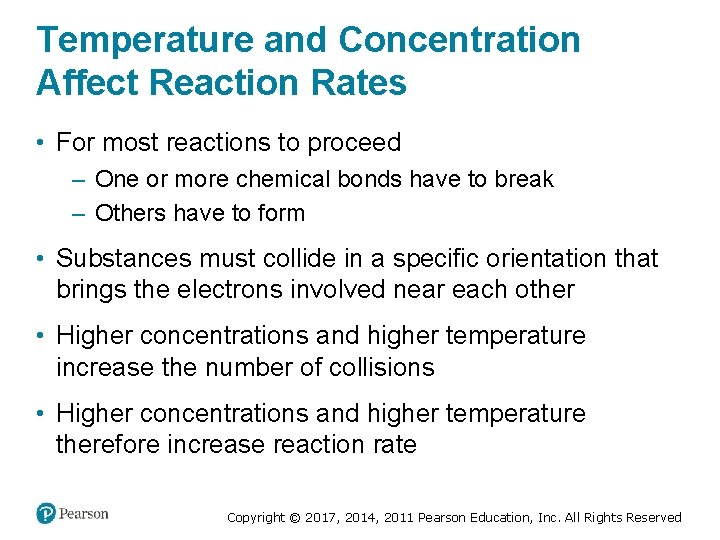 Temperature and Concentration Affect Reaction Rates • For most reactions to proceed – One