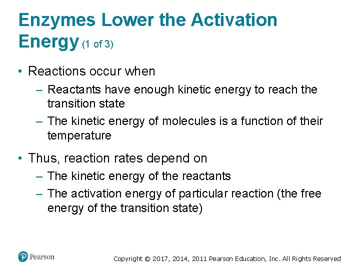 Enzymes Lower the Activation Energy (1 of 3) • Reactions occur when – Reactants