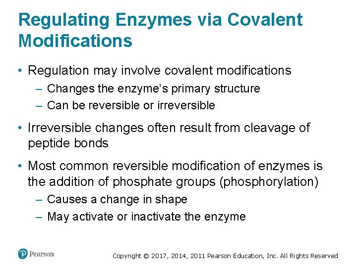 Regulating Enzymes via Covalent Modifications • Regulation may involve covalent modifications – Changes the