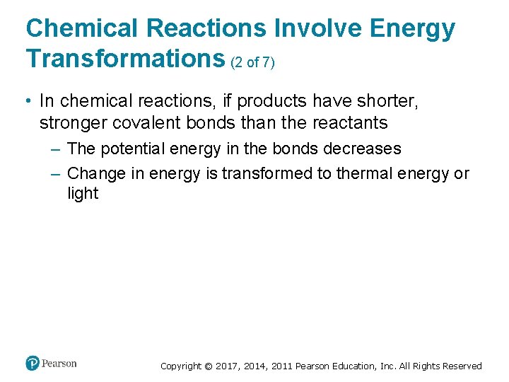 Chemical Reactions Involve Energy Transformations (2 of 7) • In chemical reactions, if products