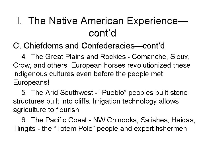 I. The Native American Experience— cont’d C. Chiefdoms and Confederacies—cont’d 4. The Great Plains