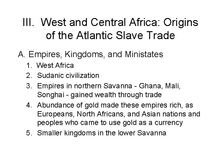 III. West and Central Africa: Origins of the Atlantic Slave Trade A. Empires, Kingdoms,