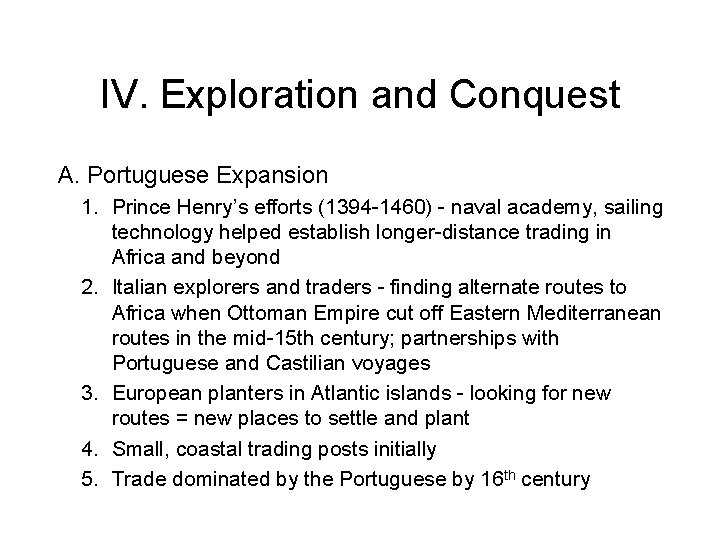 IV. Exploration and Conquest A. Portuguese Expansion 1. Prince Henry’s efforts (1394 -1460) -