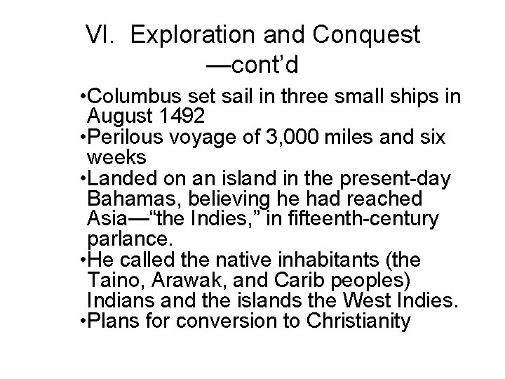 VI. Exploration and Conquest —cont’d • Columbus set sail in three small ships in