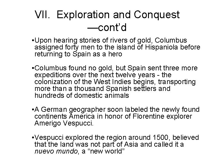 VII. Exploration and Conquest —cont’d • Upon hearing stories of rivers of gold, Columbus